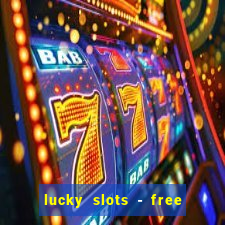 lucky slots - free casino game