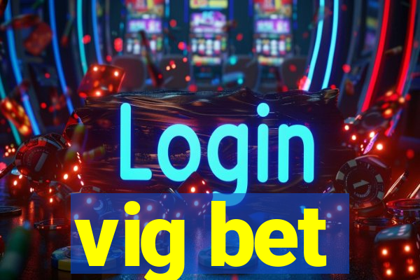 vig bet