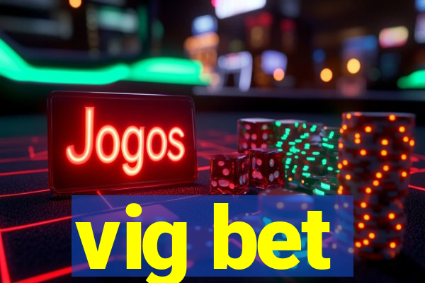 vig bet