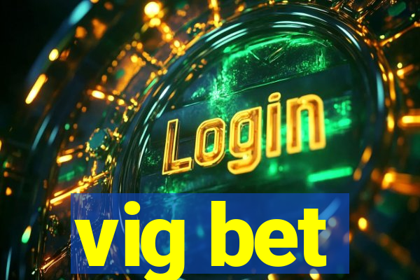 vig bet