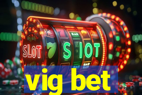 vig bet