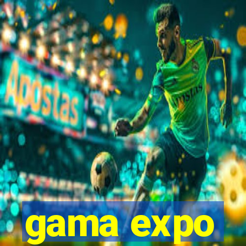 gama expo