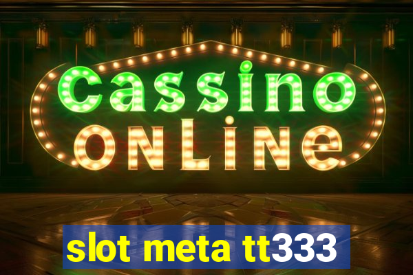 slot meta tt333