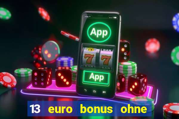 13 euro bonus ohne einzahlung casino