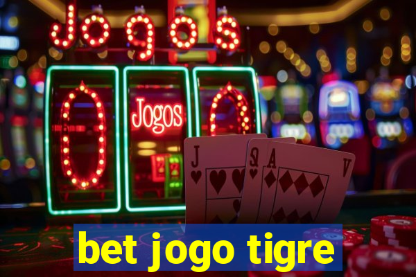 bet jogo tigre