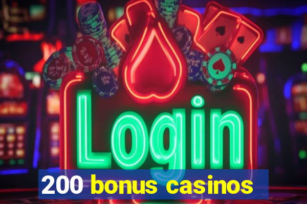 200 bonus casinos