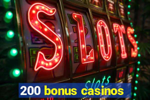 200 bonus casinos