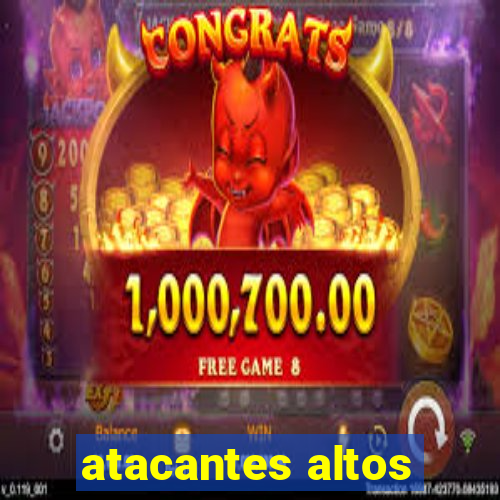 atacantes altos