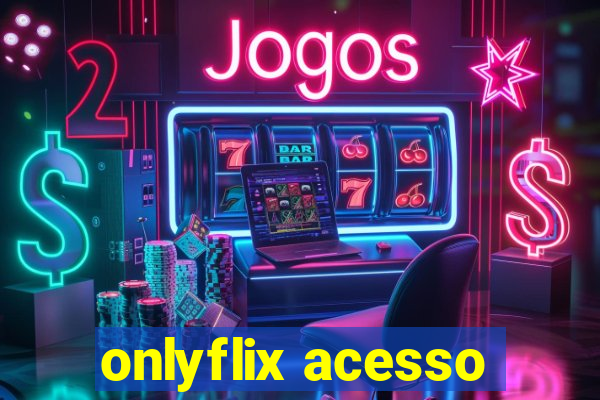 onlyflix acesso