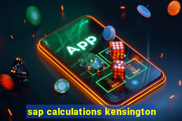 sap calculations kensington