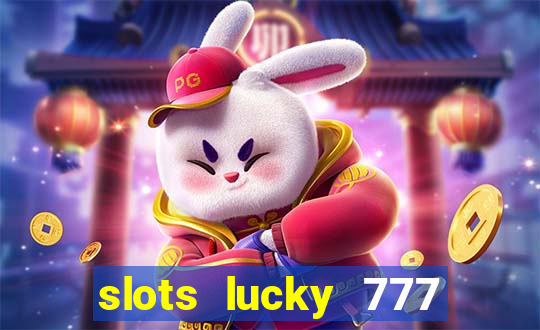 slots lucky 777 money games