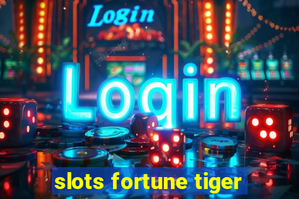 slots fortune tiger