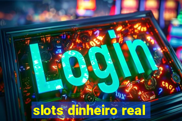 slots dinheiro real