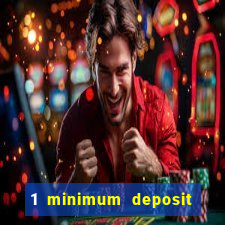 1 minimum deposit casino 2019