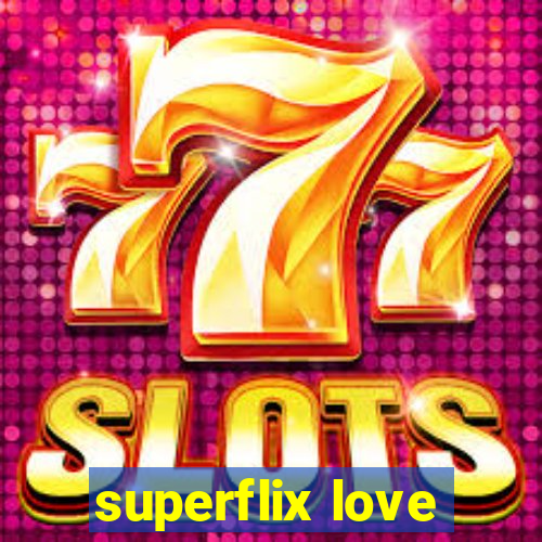 superflix love