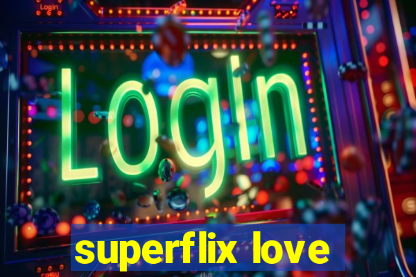 superflix love