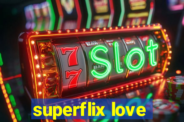 superflix love