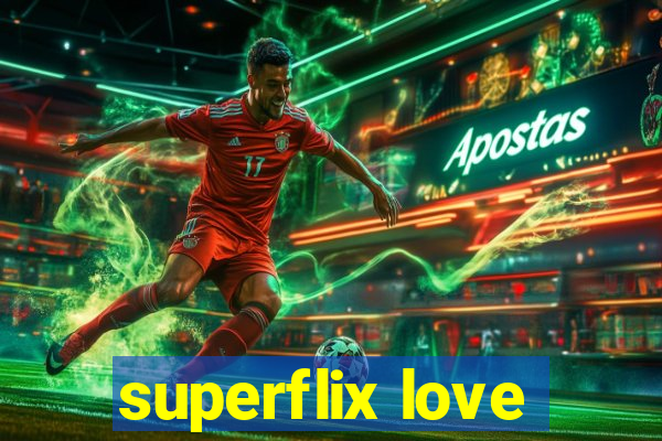 superflix love