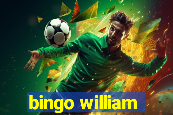 bingo william