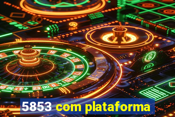 5853 com plataforma