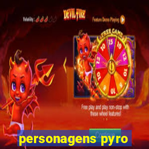 personagens pyro