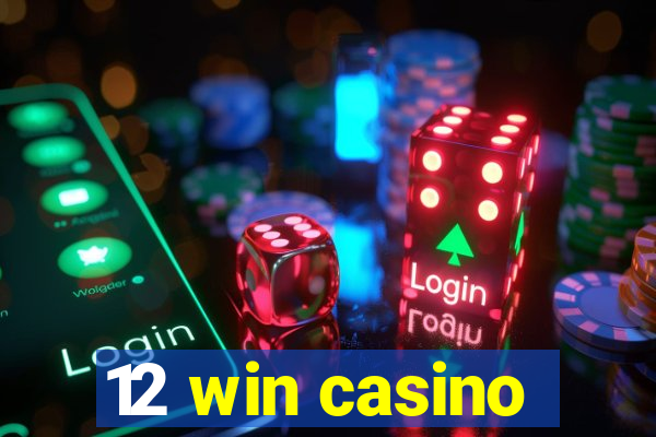 12 win casino