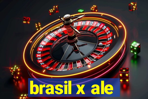 brasil x ale