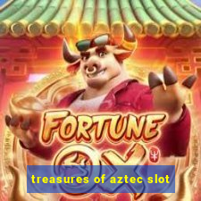 treasures of aztec slot