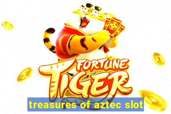 treasures of aztec slot