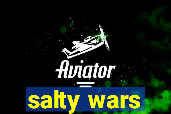 salty wars