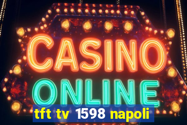 tft tv 1598 napoli