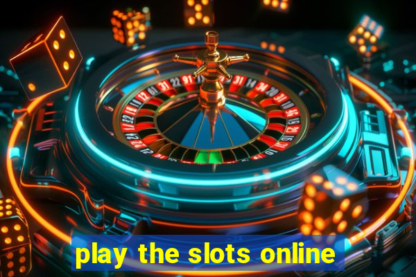 play the slots online