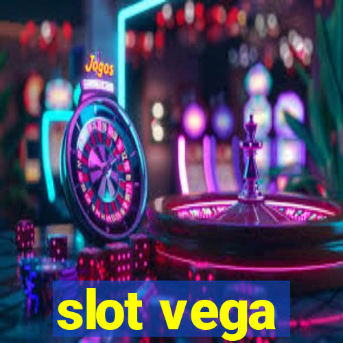 slot vega