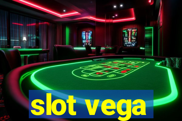 slot vega