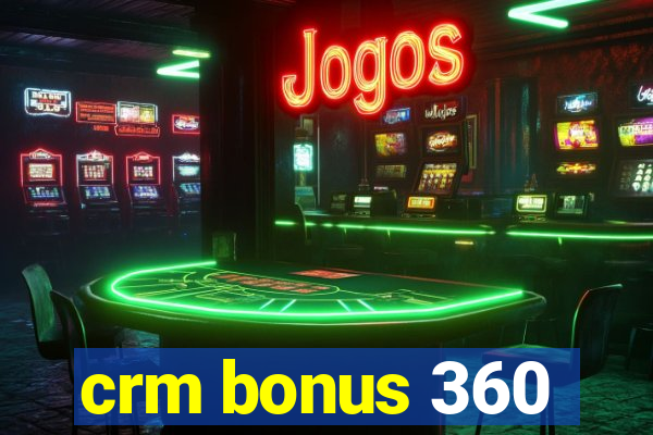 crm bonus 360