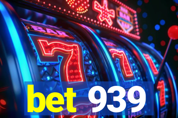 bet 939