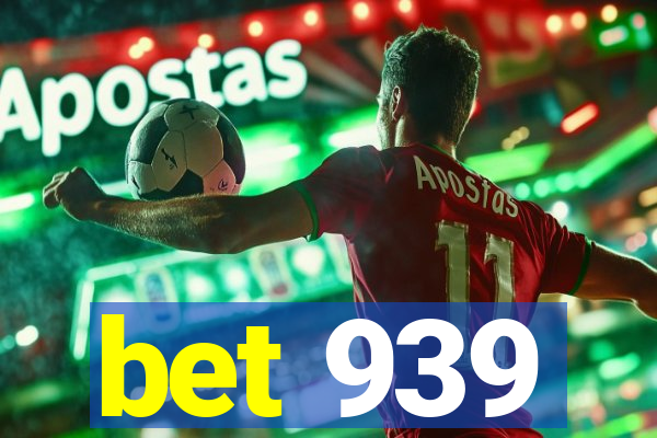 bet 939