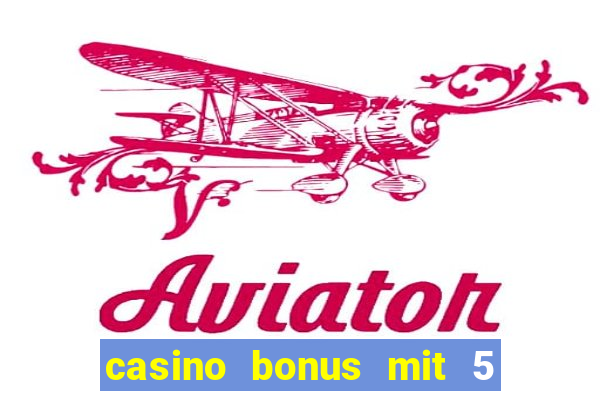 casino bonus mit 5 euro einzahlung