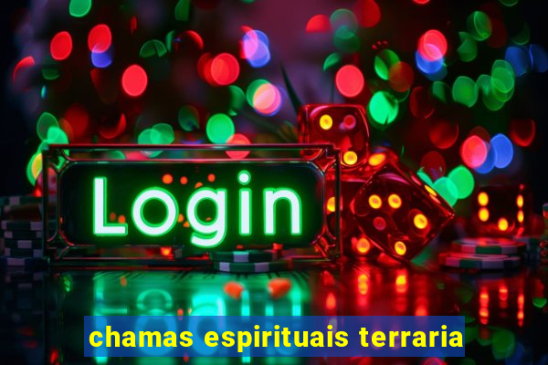 chamas espirituais terraria