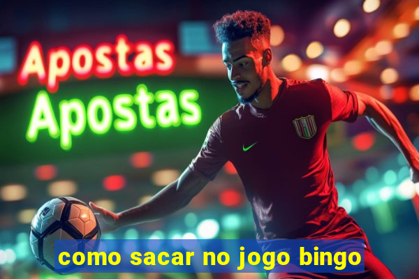 como sacar no jogo bingo