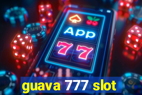 guava 777 slot