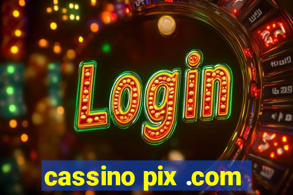 cassino pix .com