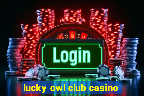 lucky owl club casino