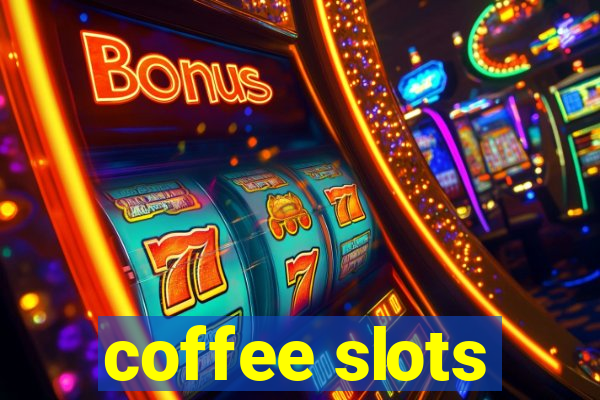 coffee slots