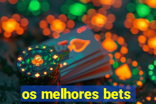 os melhores bets