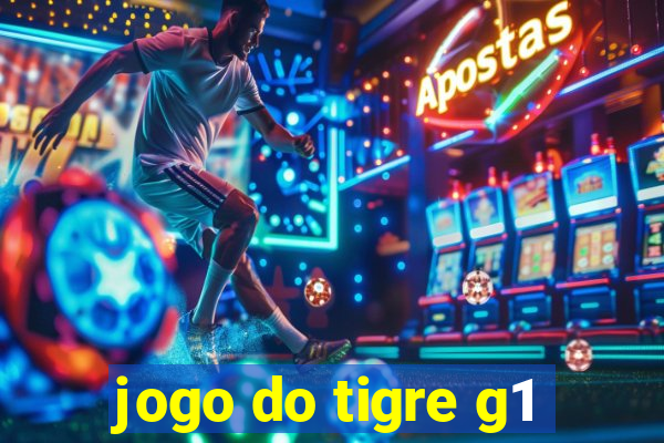 jogo do tigre g1