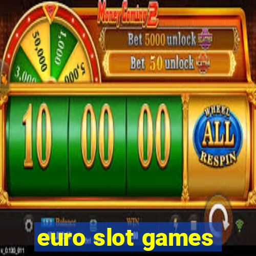 euro slot games