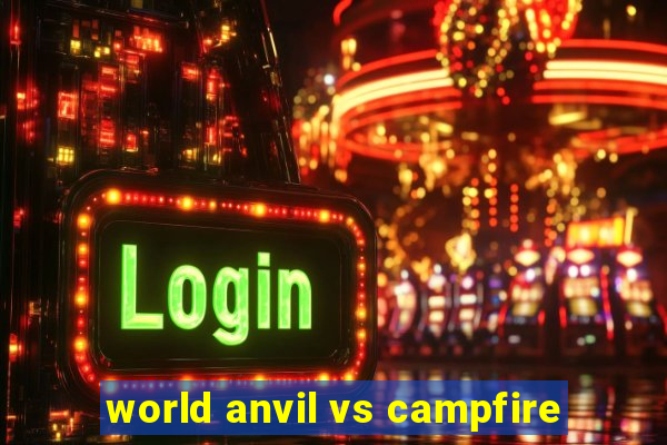 world anvil vs campfire