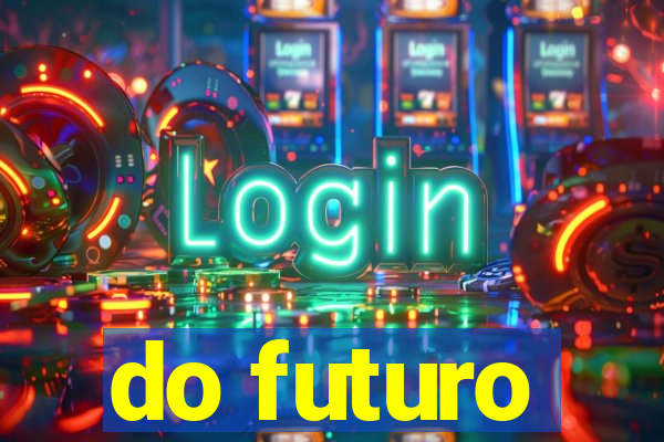 do futuro