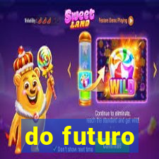 do futuro